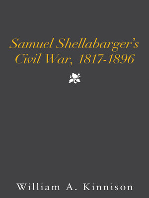 cover image of Samuel Shellabarger's Civil War, 1817-1896